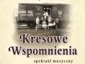 "Kresowe Wspomnienia" - spektakl muzyczny